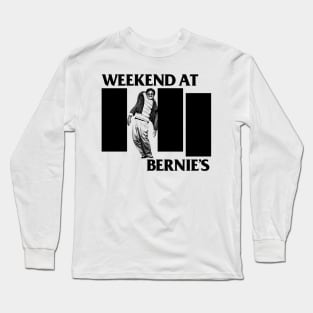 Weekend At Bernie's Long Sleeve T-Shirt